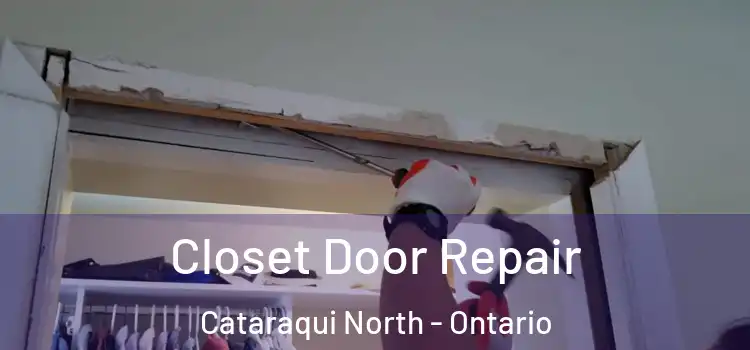 Closet Door Repair Cataraqui North - Ontario
