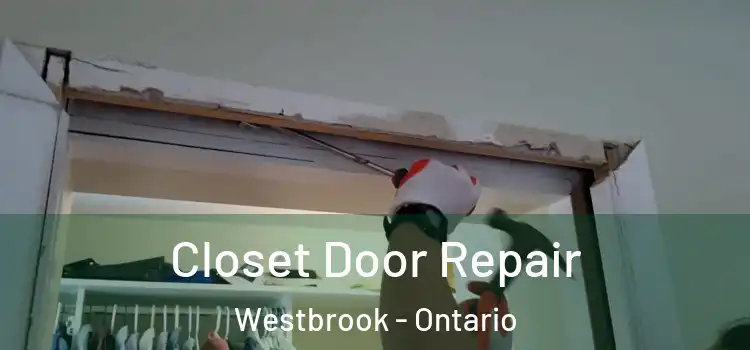 Closet Door Repair Westbrook - Ontario