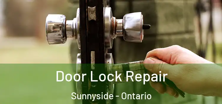 Door Lock Repair Sunnyside - Ontario