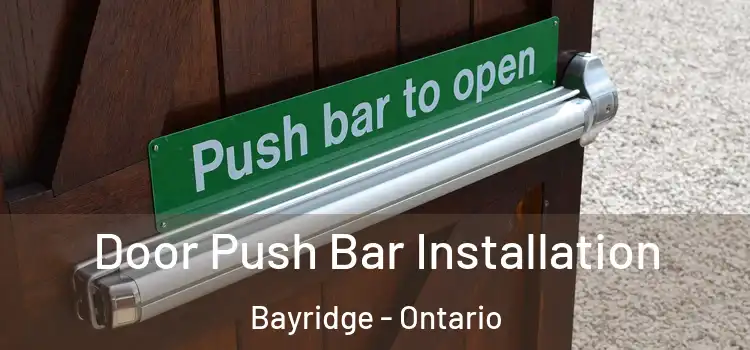 Door Push Bar Installation Bayridge - Ontario
