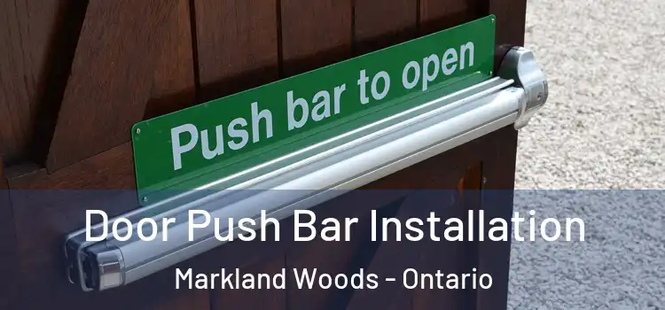 Door Push Bar Installation Markland Woods - Ontario