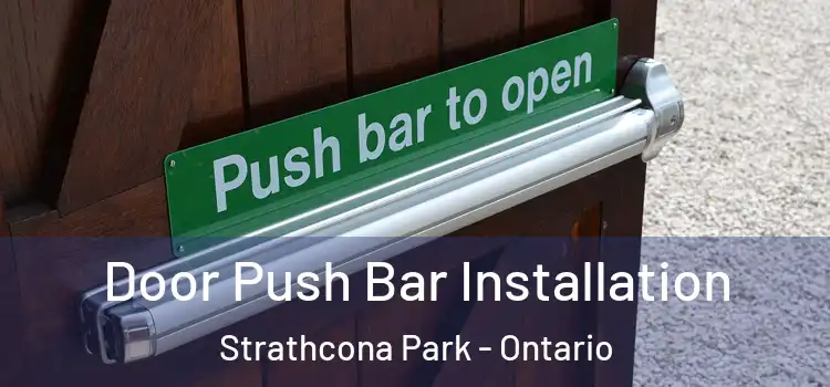 Door Push Bar Installation Strathcona Park - Ontario