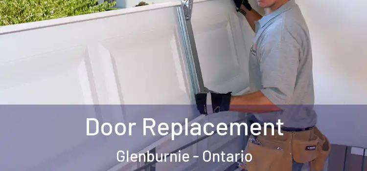 Door Replacement Glenburnie - Ontario