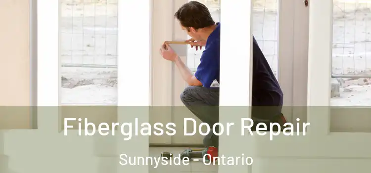 Fiberglass Door Repair Sunnyside - Ontario