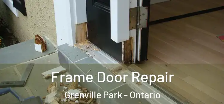 Frame Door Repair Grenville Park - Ontario