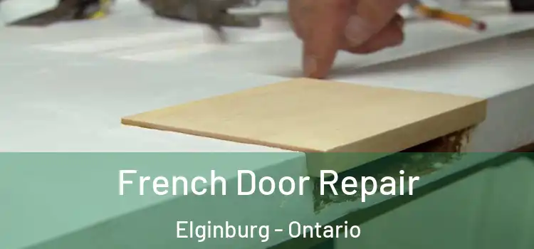 French Door Repair Elginburg - Ontario