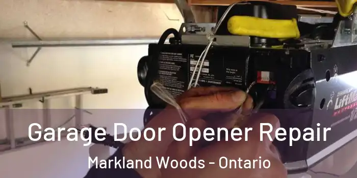 Garage Door Opener Repair Markland Woods - Ontario