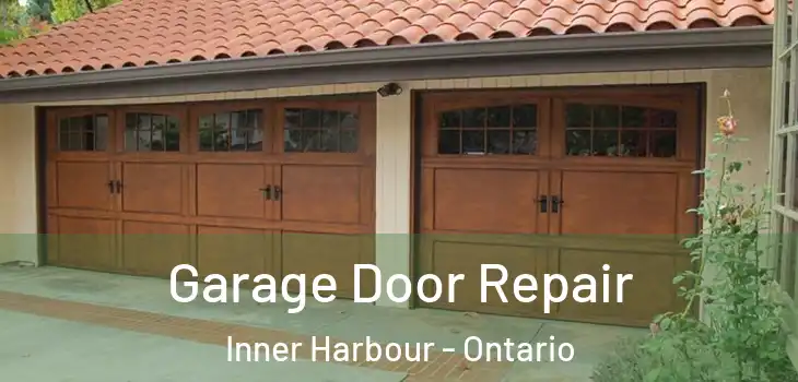 Garage Door Repair Inner Harbour - Ontario