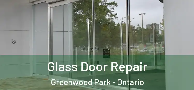 Glass Door Repair Greenwood Park - Ontario