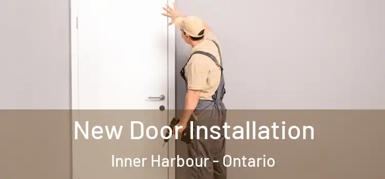 New Door Installation Inner Harbour - Ontario