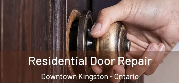 Residential Door Repair Downtown Kingston - Ontario