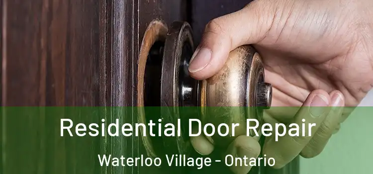 Residential Door Repair Waterloo Village - Ontario