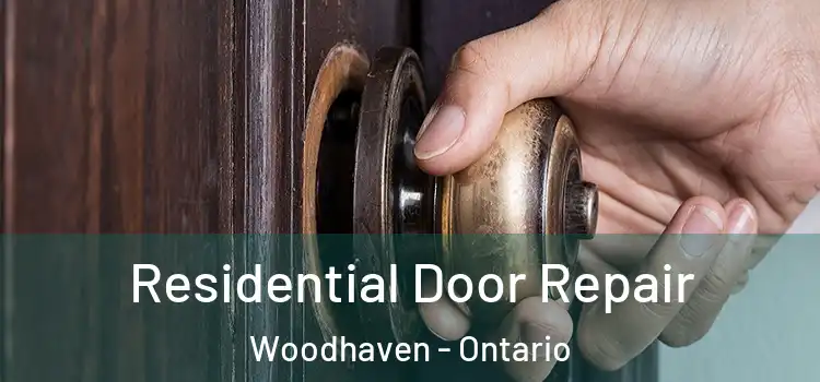 Residential Door Repair Woodhaven - Ontario