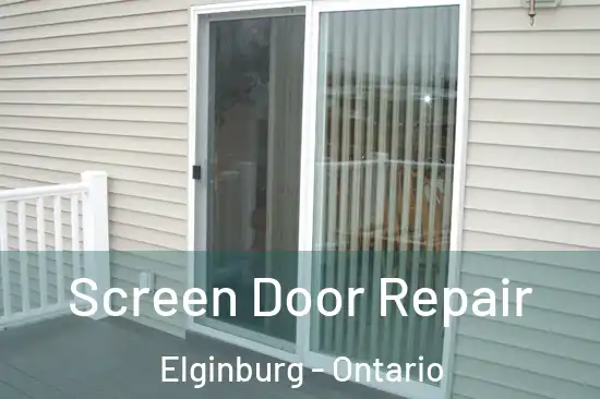 Screen Door Repair Elginburg - Ontario