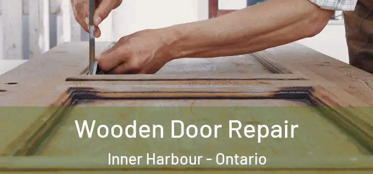 Wooden Door Repair Inner Harbour - Ontario